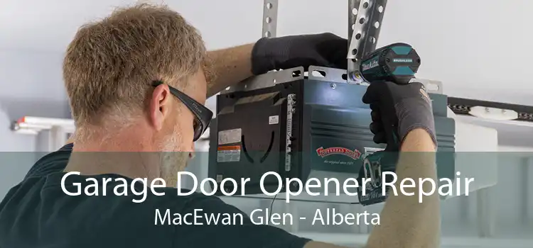 Garage Door Opener Repair MacEwan Glen - Alberta