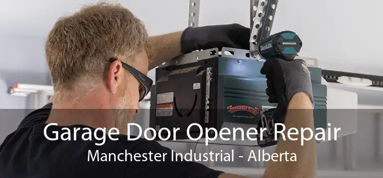Garage Door Opener Repair Manchester Industrial - Alberta
