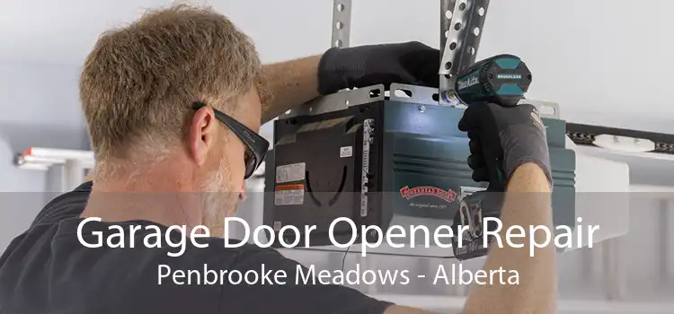 Garage Door Opener Repair Penbrooke Meadows - Alberta