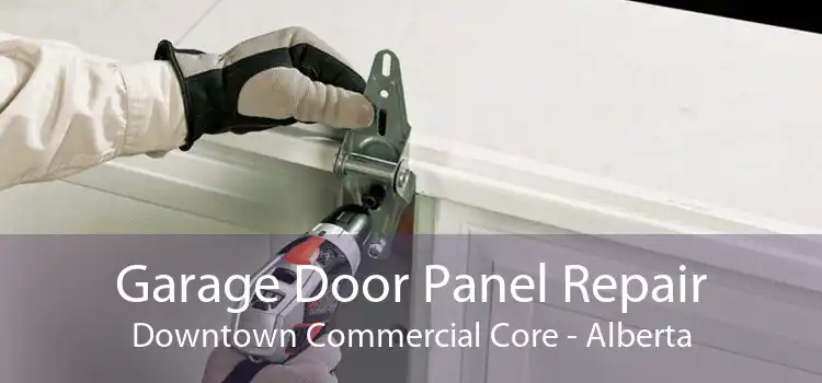 Garage Door Panel Repair Downtown Commercial Core - Alberta