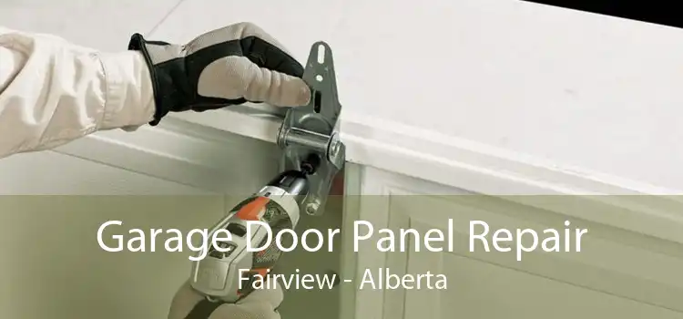 Garage Door Panel Repair Fairview - Alberta