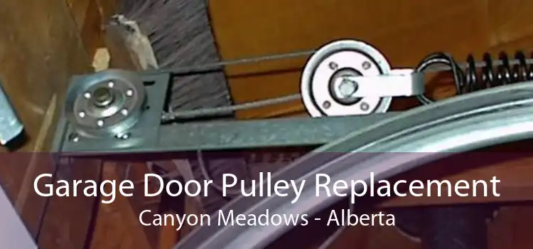 Garage Door Pulley Replacement Canyon Meadows - Alberta