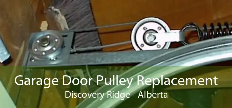 Garage Door Pulley Replacement Discovery Ridge - Alberta