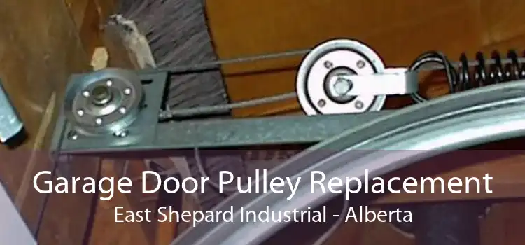 Garage Door Pulley Replacement East Shepard Industrial - Alberta