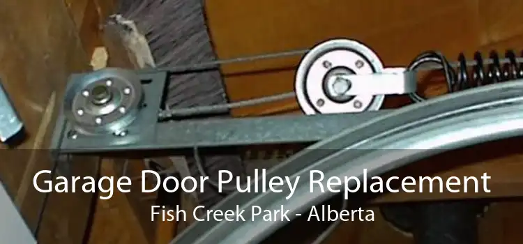 Garage Door Pulley Replacement Fish Creek Park - Alberta