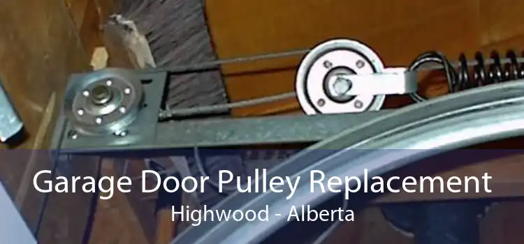 Garage Door Pulley Replacement Highwood - Alberta