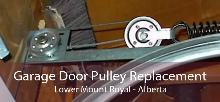 Garage Door Pulley Replacement Lower Mount Royal - Alberta