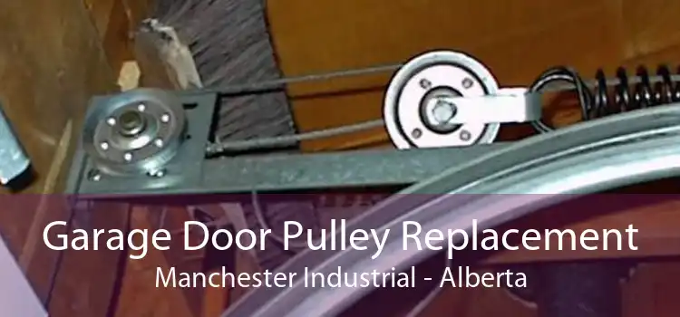 Garage Door Pulley Replacement Manchester Industrial - Alberta