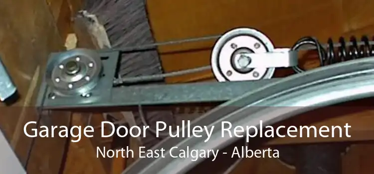 Garage Door Pulley Replacement North East Calgary - Alberta