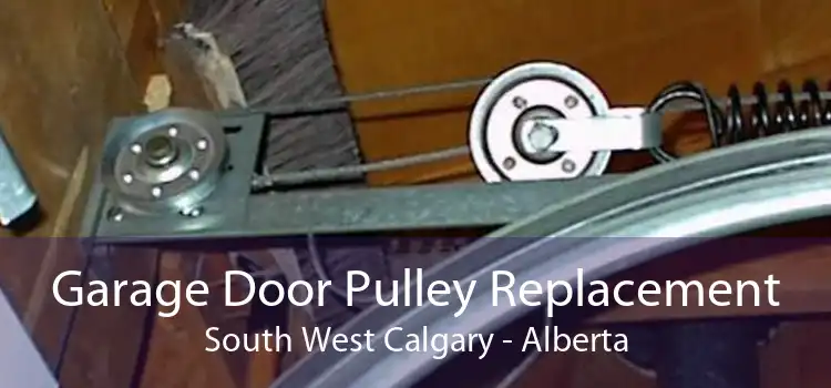 Garage Door Pulley Replacement South West Calgary - Alberta