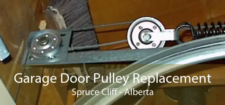 Garage Door Pulley Replacement Spruce Cliff - Alberta