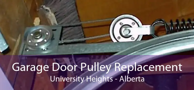 Garage Door Pulley Replacement University Heights - Alberta