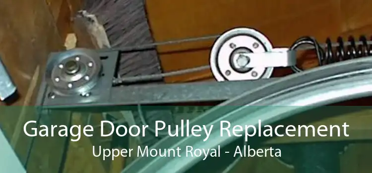 Garage Door Pulley Replacement Upper Mount Royal - Alberta