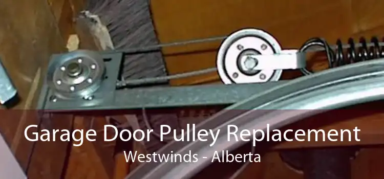 Garage Door Pulley Replacement Westwinds - Alberta