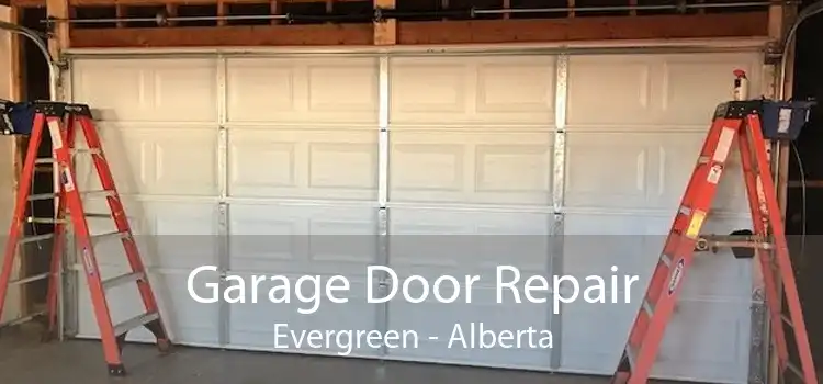Garage Door Repair Evergreen - Alberta