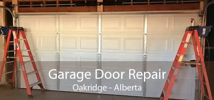 Garage Door Repair Oakridge - Alberta