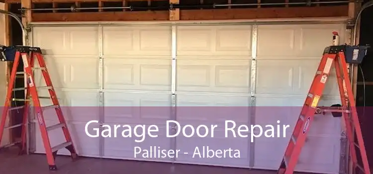Garage Door Repair Palliser - Alberta