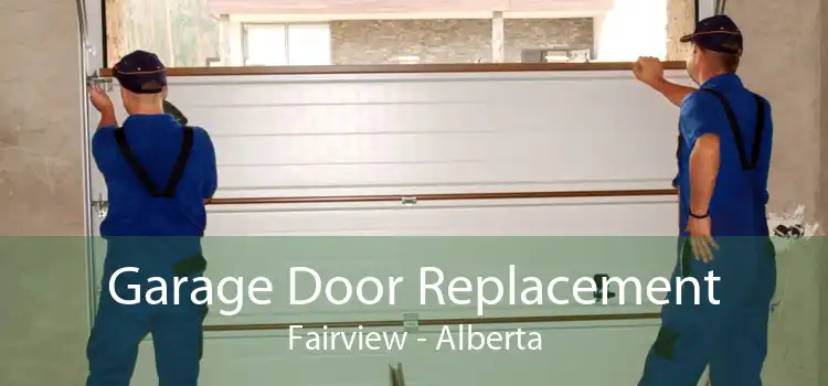 Garage Door Replacement Fairview - Alberta