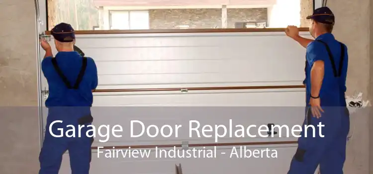 Garage Door Replacement Fairview Industrial - Alberta