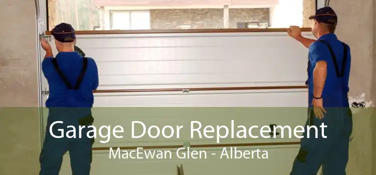 Garage Door Replacement MacEwan Glen - Alberta