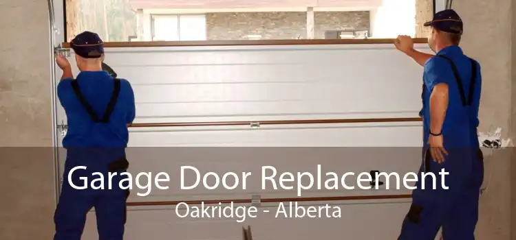 Garage Door Replacement Oakridge - Alberta