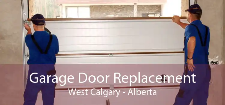 Garage Door Replacement West Calgary - Alberta