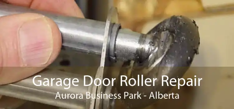 Garage Door Roller Repair Aurora Business Park - Alberta