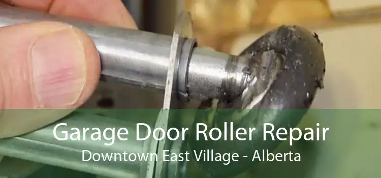 Garage Door Roller Repair Downtown East Village - Alberta