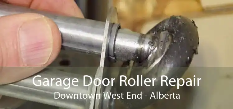 Garage Door Roller Repair Downtown West End - Alberta