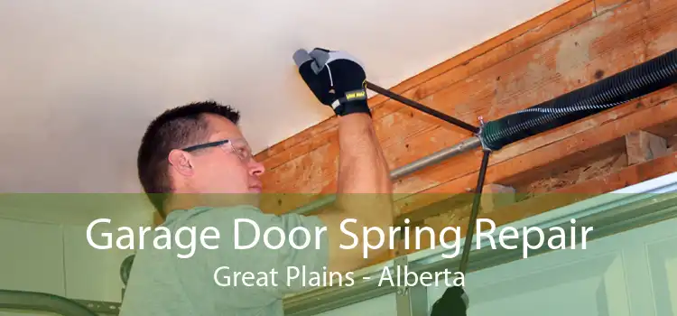 Garage Door Spring Repair Great Plains - Alberta