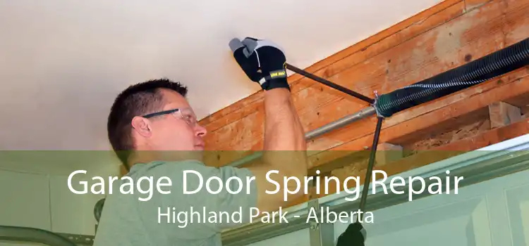 Garage Door Spring Repair Highland Park - Alberta