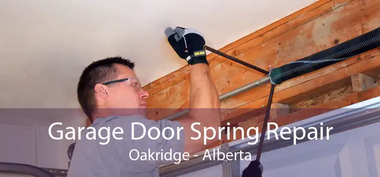 Garage Door Spring Repair Oakridge - Alberta