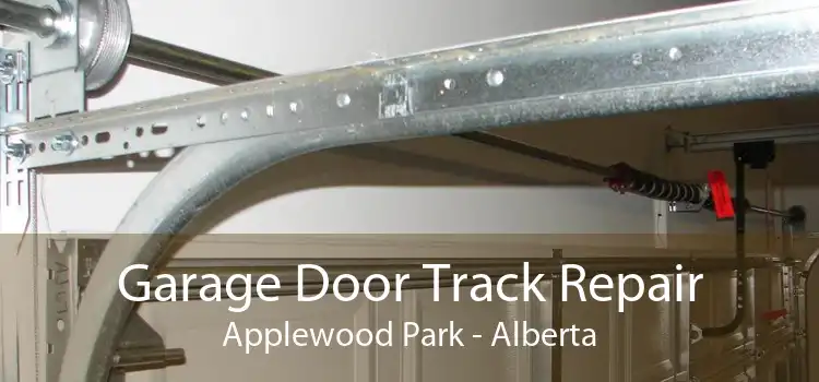 Garage Door Track Repair Applewood Park - Alberta