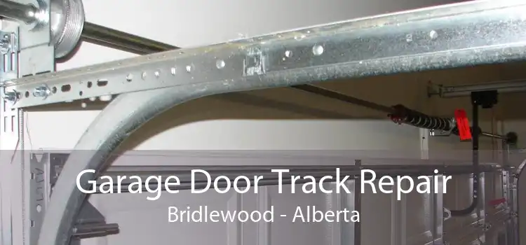 Garage Door Track Repair Bridlewood - Alberta