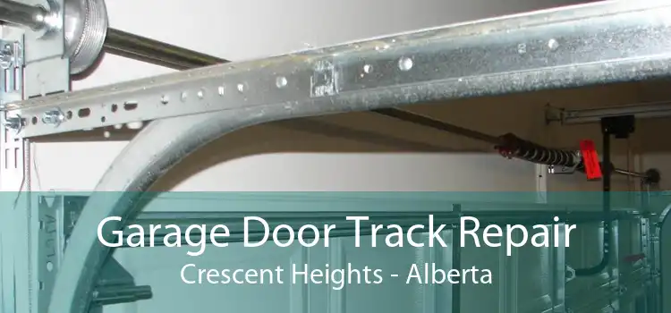 Garage Door Track Repair Crescent Heights - Alberta