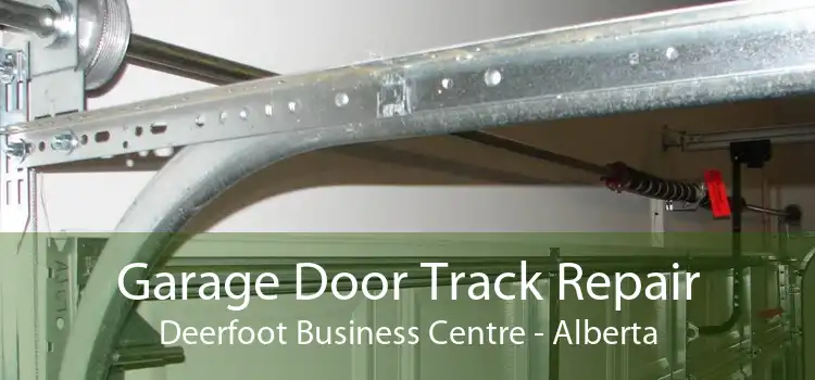 Garage Door Track Repair Deerfoot Business Centre - Alberta