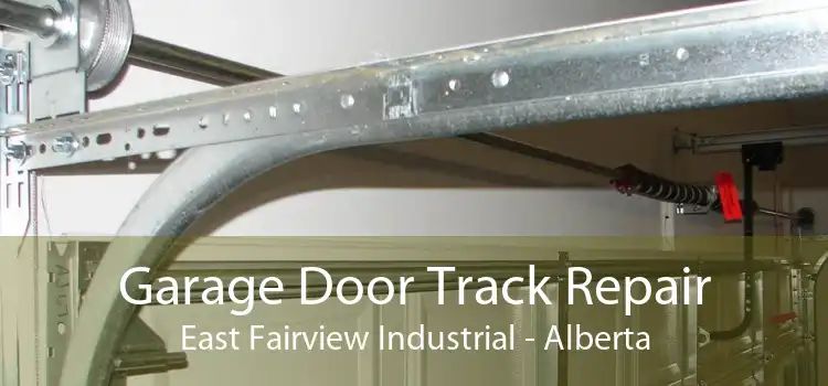 Garage Door Track Repair East Fairview Industrial - Alberta
