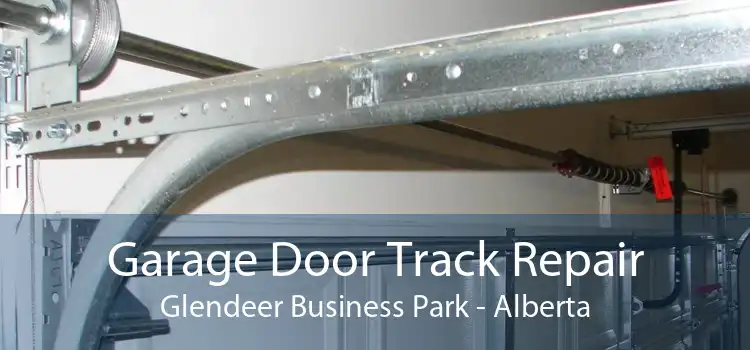 Garage Door Track Repair Glendeer Business Park - Alberta