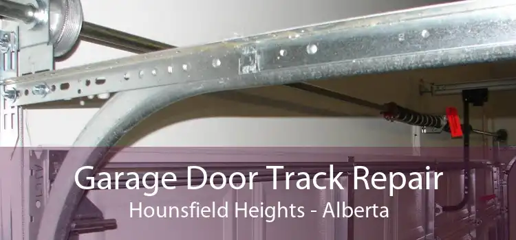 Garage Door Track Repair Hounsfield Heights - Alberta
