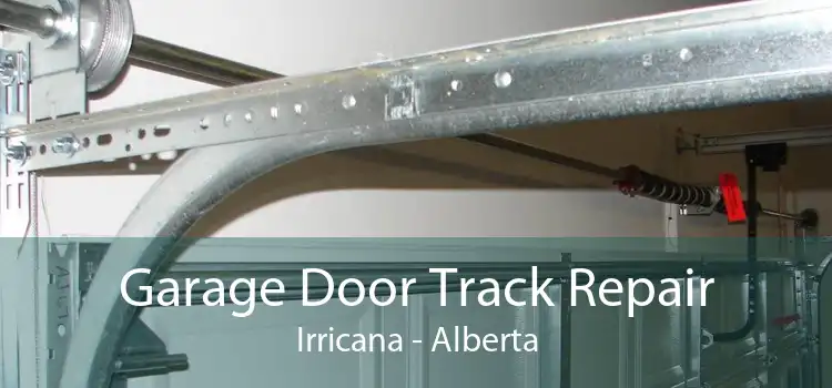 Garage Door Track Repair Irricana - Alberta