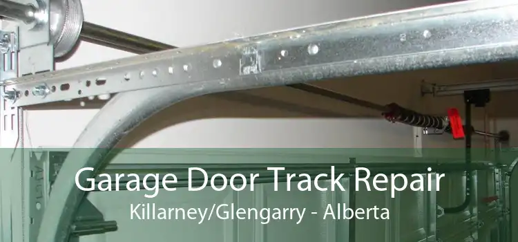 Garage Door Track Repair Killarney/Glengarry - Alberta