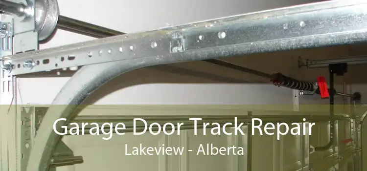 Garage Door Track Repair Lakeview - Alberta