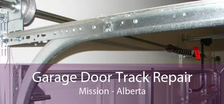 Garage Door Track Repair Mission - Alberta