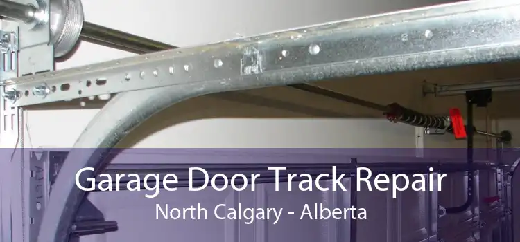 Garage Door Track Repair North Calgary - Alberta