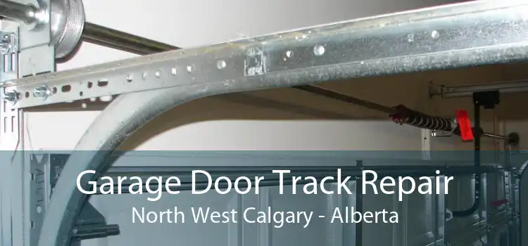 Garage Door Track Repair North West Calgary - Alberta