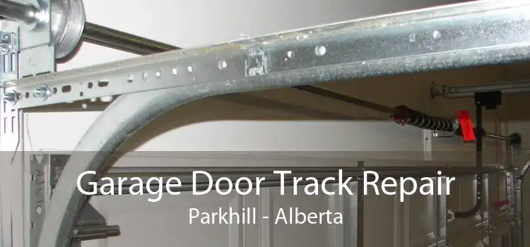Garage Door Track Repair Parkhill - Alberta