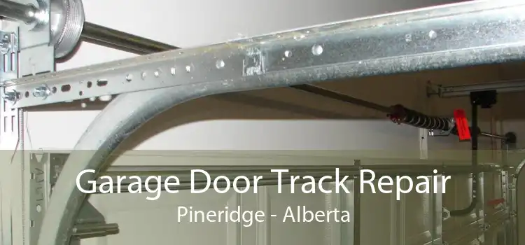 Garage Door Track Repair Pineridge - Alberta