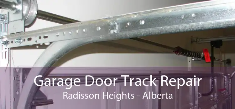 Garage Door Track Repair Radisson Heights - Alberta