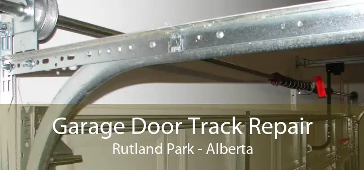 Garage Door Track Repair Rutland Park - Alberta