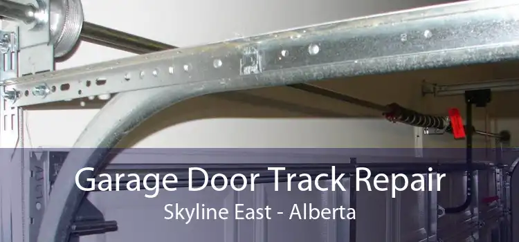 Garage Door Track Repair Skyline East - Alberta
